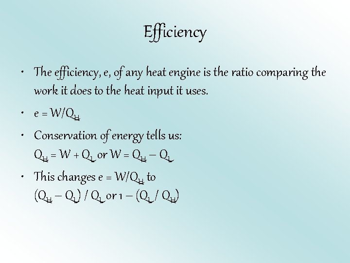 Efficiency • The efficiency, e, of any heat engine is the ratio comparing the