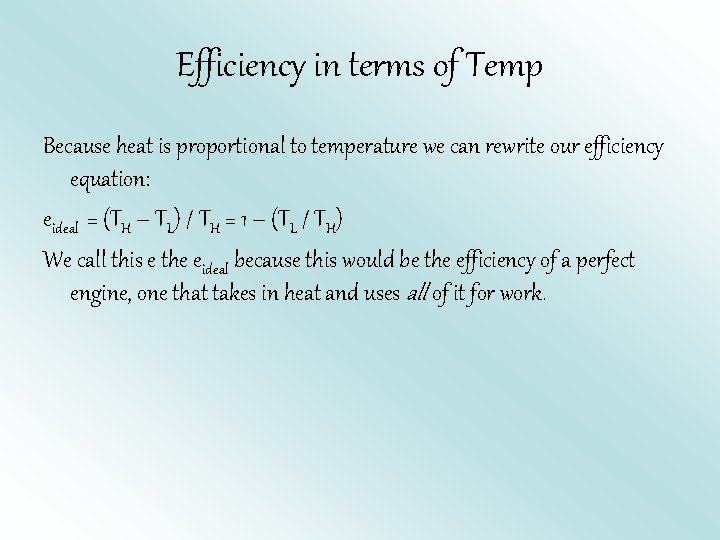 Efficiency in terms of Temp Because heat is proportional to temperature we can rewrite