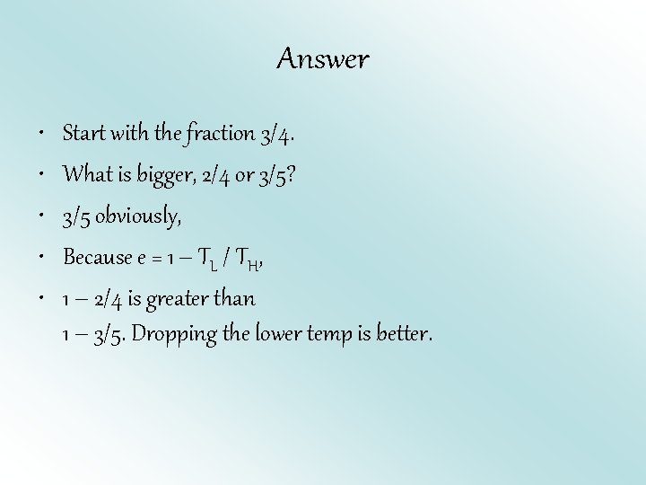 Answer • • • Start with the fraction 3/4. What is bigger, 2/4 or