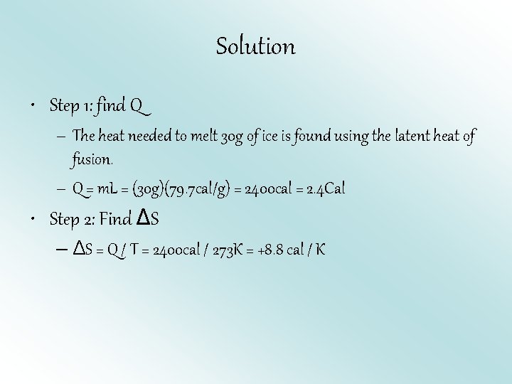 Solution • Step 1: find Q – The heat needed to melt 30 g