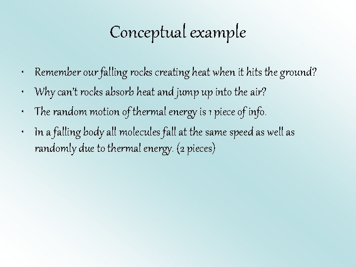 Conceptual example • • Remember our falling rocks creating heat when it hits the