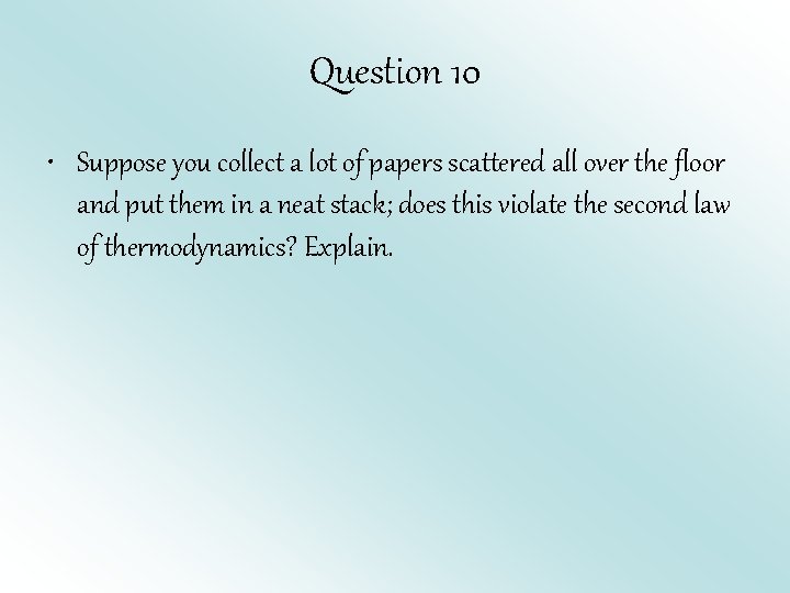 Question 10 • Suppose you collect a lot of papers scattered all over the