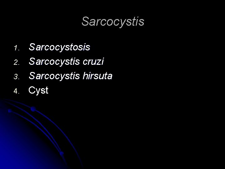 Sarcocystis 1. 2. 3. 4. Sarcocystosis Sarcocystis cruzi Sarcocystis hirsuta Cyst 