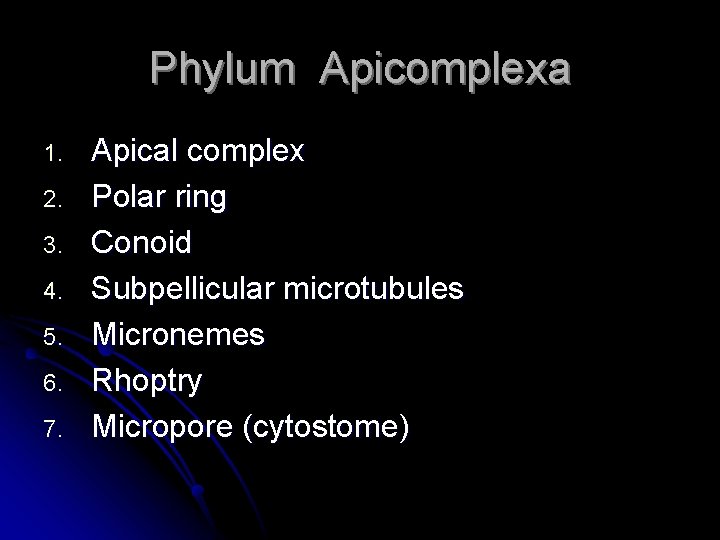 Phylum Apicomplexa 1. 2. 3. 4. 5. 6. 7. Apical complex Polar ring Conoid