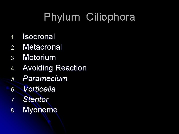 Phylum Ciliophora 1. 2. 3. 4. 5. 6. 7. 8. Isocronal Metacronal Motorium Avoiding