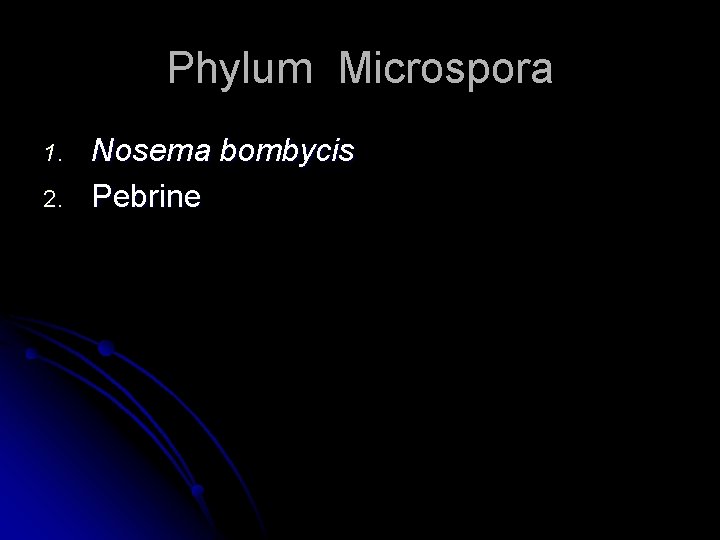 Phylum Microspora 1. 2. Nosema bombycis Pebrine 