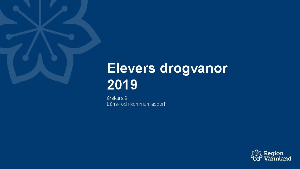 Elevers drogvanor 2019 årskurs 9 Läns- och kommunrapport 