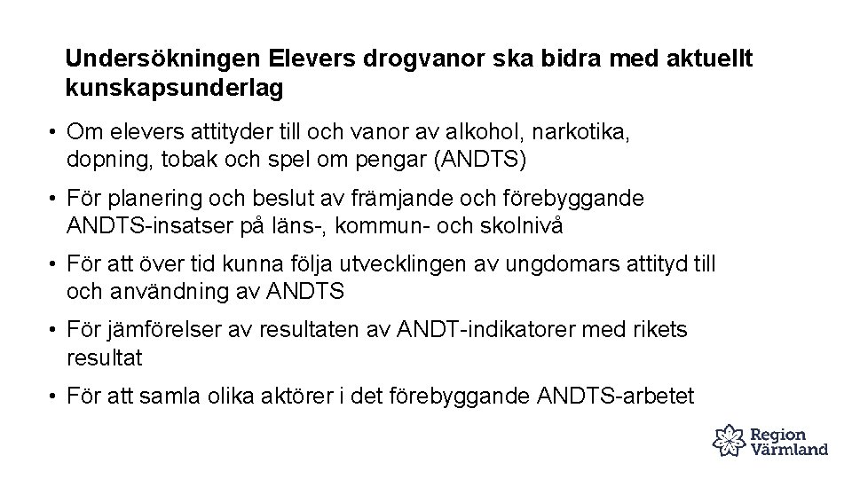 Undersökningen Elevers drogvanor ska bidra med aktuellt kunskapsunderlag • Om elevers attityder till och