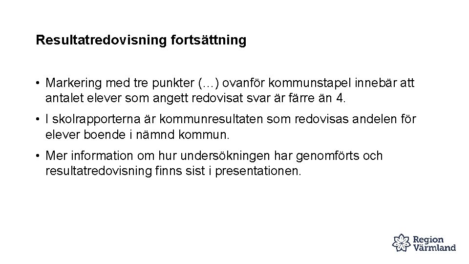 Resultatredovisning fortsättning • Markering med tre punkter (…) ovanför kommunstapel innebär att antalet elever