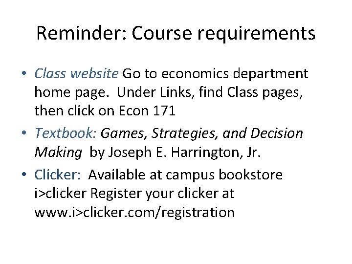 Reminder: Course requirements • Class website Go to economics department home page. Under Links,