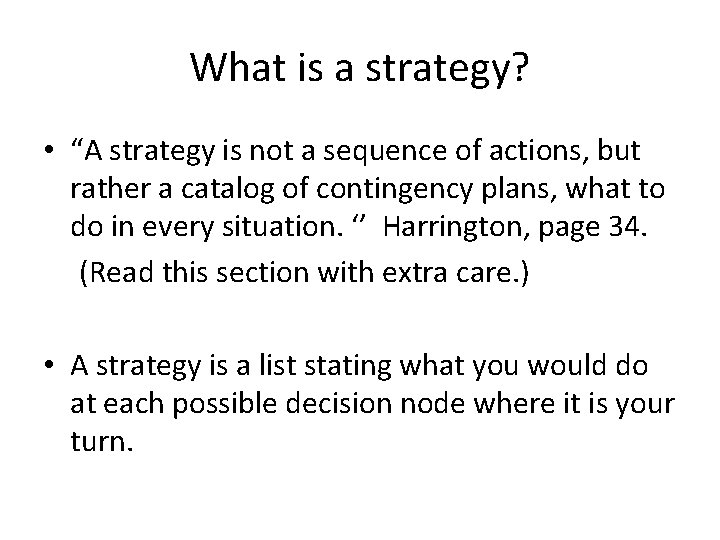 What is a strategy? • “A strategy is not a sequence of actions, but