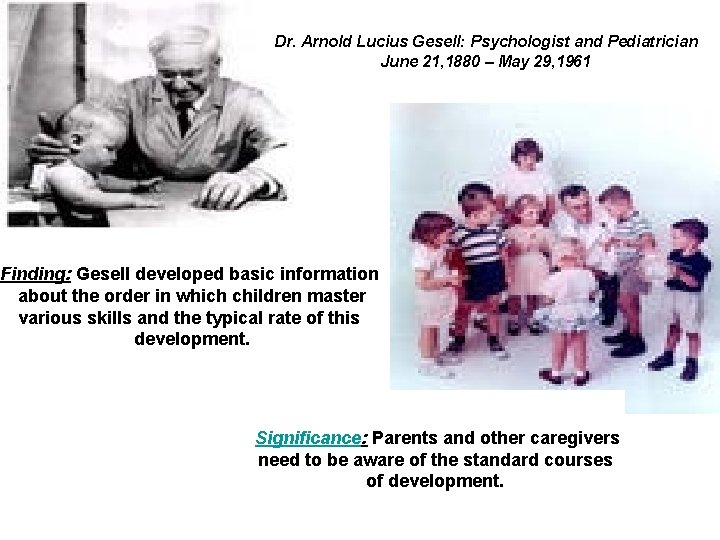 Dr. Arnold Lucius Gesell: Psychologist and Pediatrician June 21, 1880 – May 29, 1961