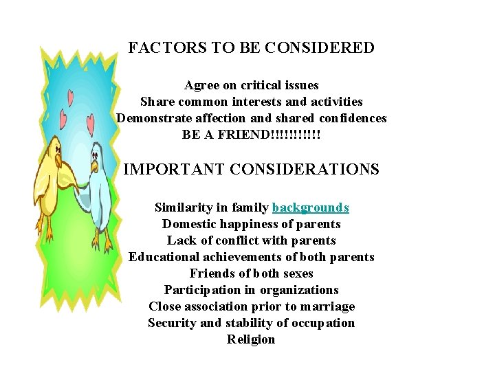 FACTORS TO BE CONSIDERED Agree on critical issues Share common interests and activities Demonstrate