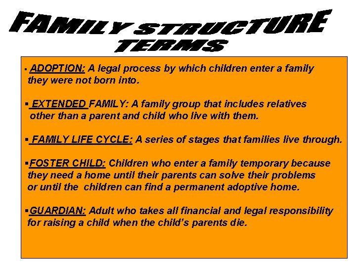 § ADOPTION: A legal process by which children enter a family they were not