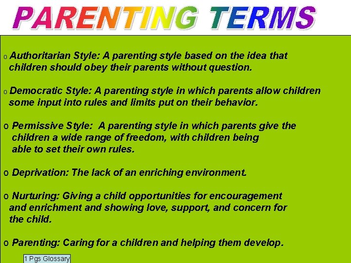 o Authoritarian Style: A parenting style based on the idea that children should obey