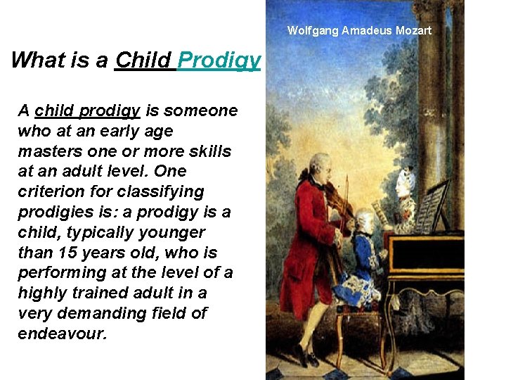 Wolfgang Amadeus Mozart What is a Child Prodigy A child prodigy is someone who