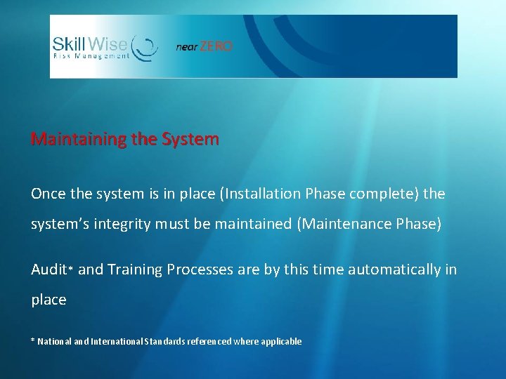 Maintaining the System Once the system is in place (Installation Phase complete) the system’s