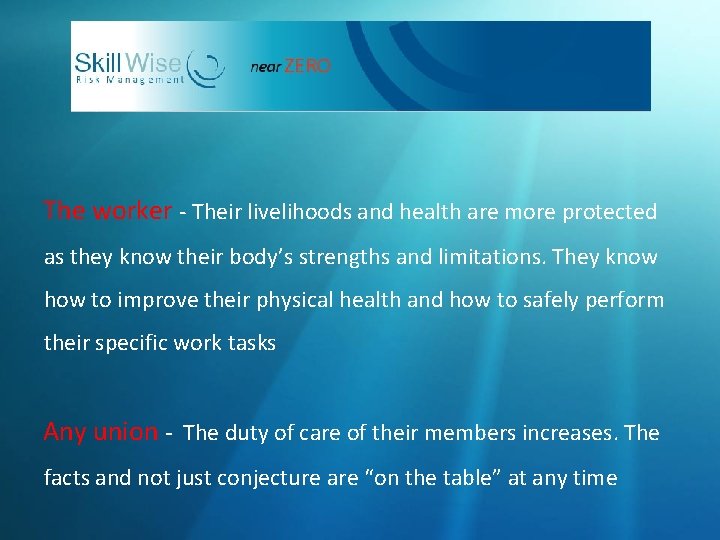 The worker - Their livelihoods and health are more protected as they know their