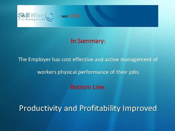 In Summary: The Employer has cost effective and active management of workers physical performance