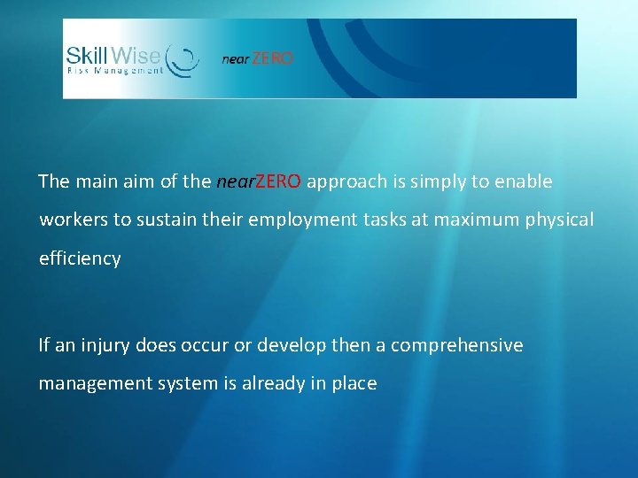 The main aim of the near. ZERO approach is simply to enable workers to