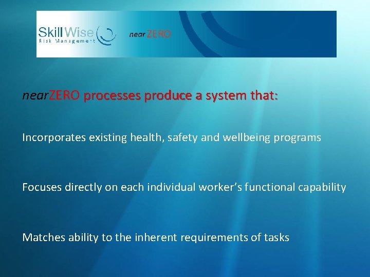 near. ZERO processes produce a system that: Incorporates existing health, safety and wellbeing programs