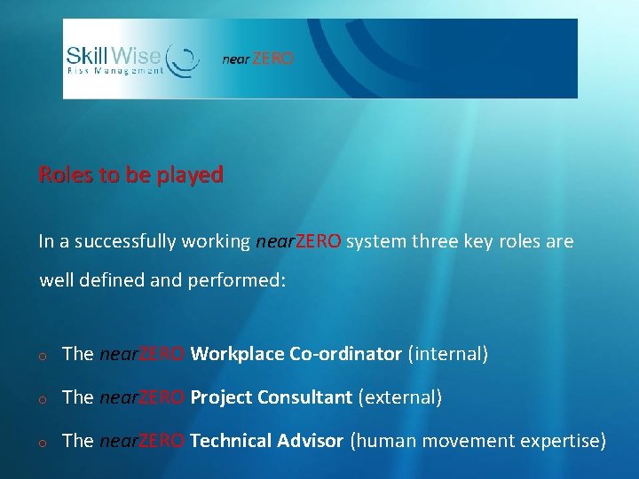 Roles to be played In a successfully working near. ZERO system three key roles
