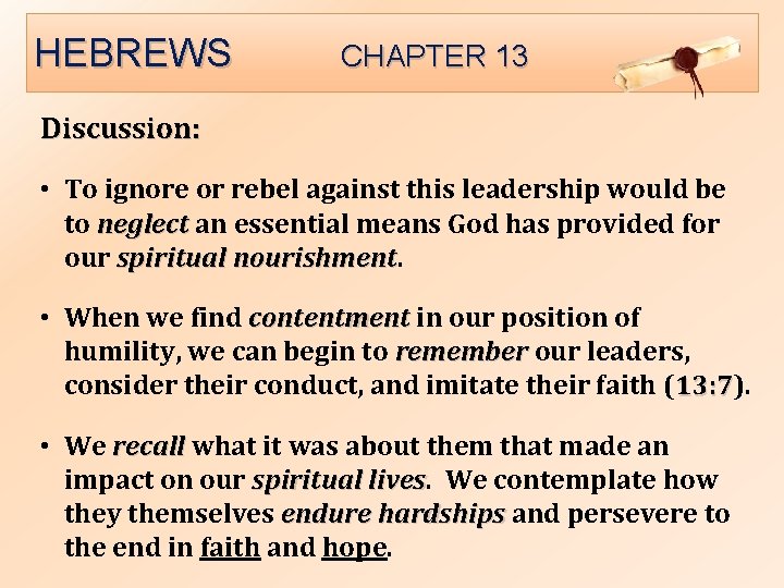 HEBREWS CHAPTER 13 Discussion: • To ignore or rebel against this leadership would be