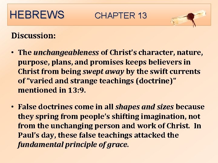 HEBREWS CHAPTER 13 Discussion: • The unchangeableness of Christ’s character, nature, purpose, plans, and