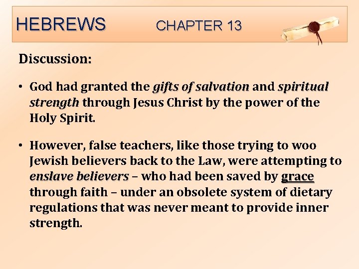 HEBREWS CHAPTER 13 Discussion: • God had granted the gifts of salvation and spiritual