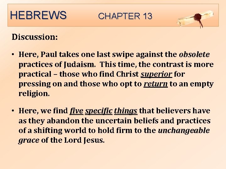 HEBREWS CHAPTER 13 Discussion: • Here, Paul takes one last swipe against the obsolete