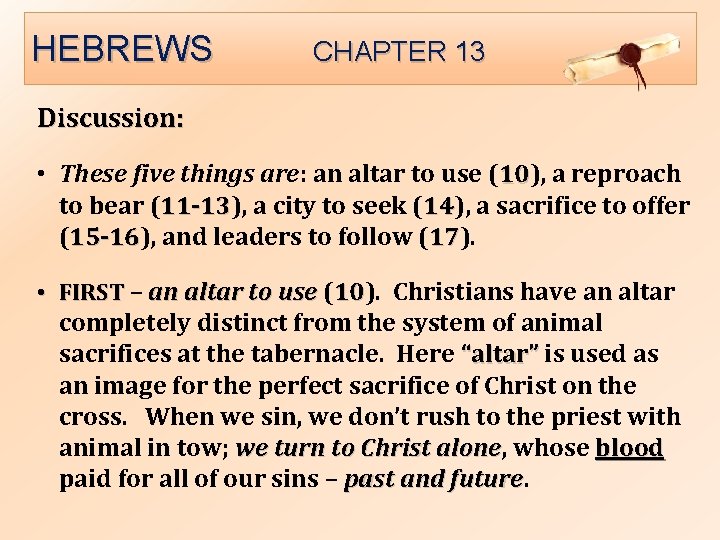HEBREWS CHAPTER 13 Discussion: • These five things are: an altar to use (10),