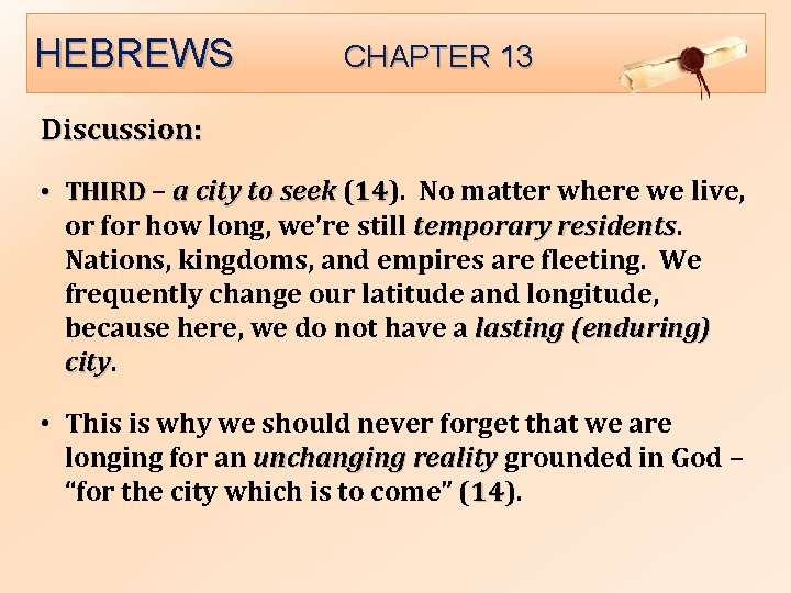 HEBREWS CHAPTER 13 Discussion: • THIRD – a city to seek (14). 14 No