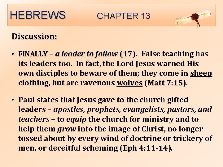 HEBREWS CHAPTER 13 Discussion: • FINALLY – a leader to follow (17). 17 False