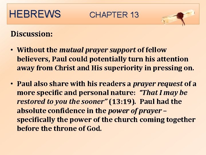 HEBREWS CHAPTER 13 Discussion: • Without the mutual prayer support of fellow believers, Paul
