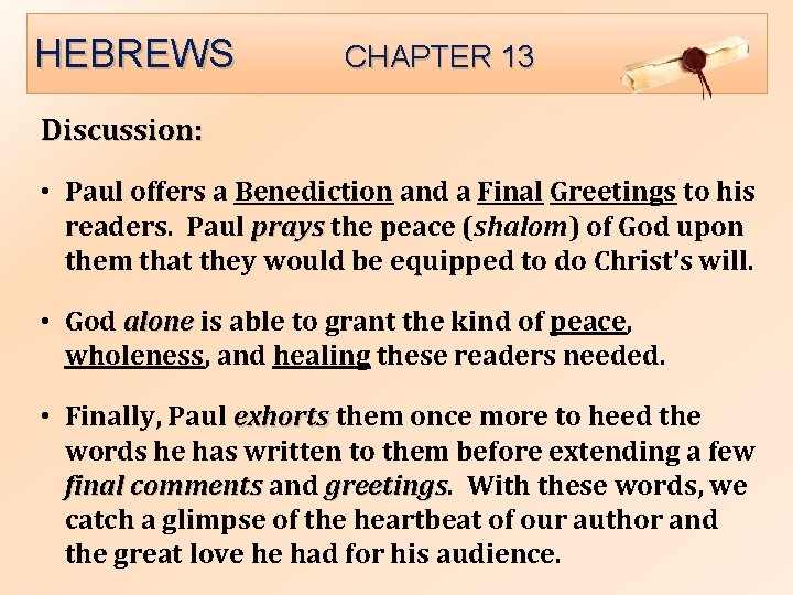HEBREWS CHAPTER 13 Discussion: • Paul offers a Benediction and a Final Greetings to