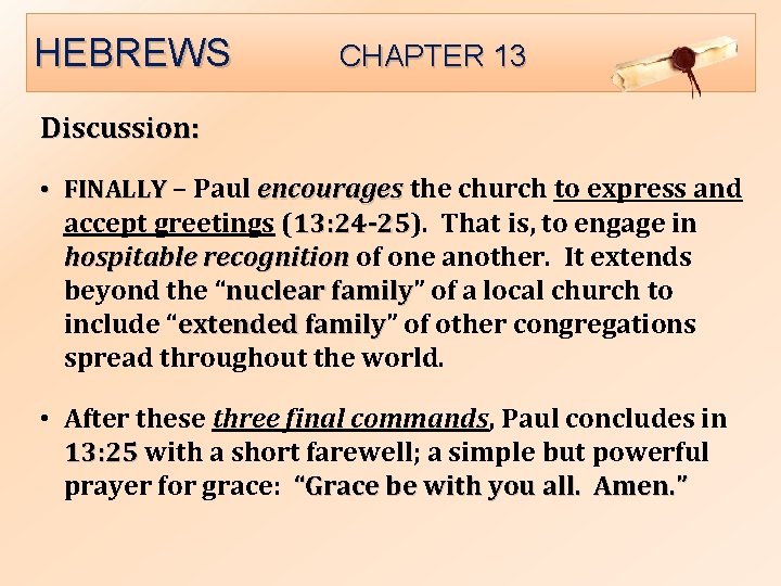 HEBREWS CHAPTER 13 Discussion: • FINALLY – Paul encourages the church to express and