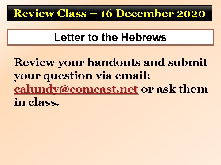 Review Class – 16 December 2020 Letter to the Hebrews Review your handouts and