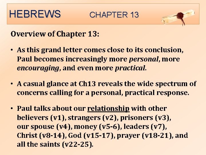 HEBREWS CHAPTER 13 Overview of Chapter 13: • As this grand letter comes close