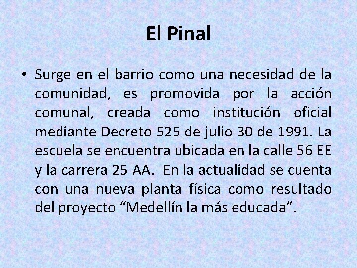 El Pinal • Surge en el barrio como una necesidad de la comunidad, es