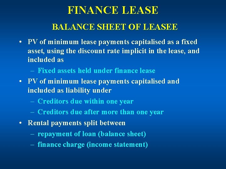 FINANCE LEASE BALANCE SHEET OF LEASEE • PV of minimum lease payments capitalised as