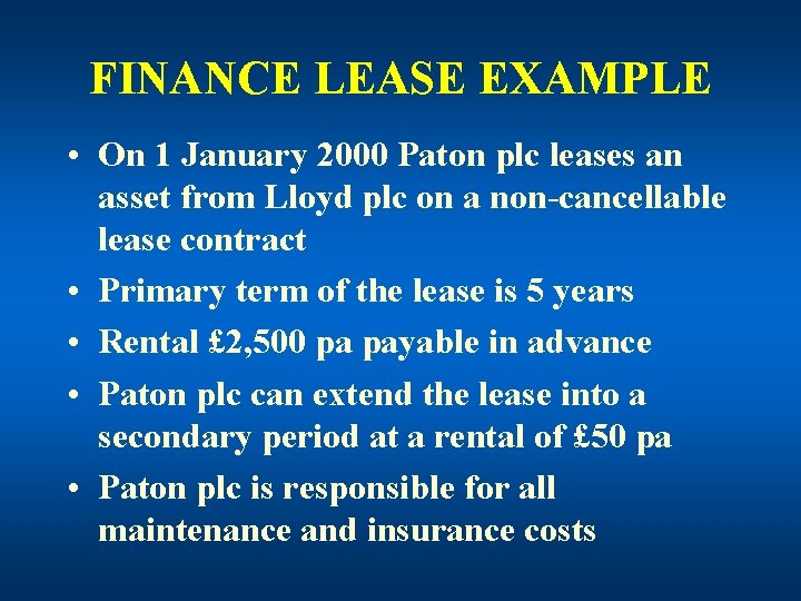 FINANCE LEASE EXAMPLE • On 1 January 2000 Paton plc leases an asset from