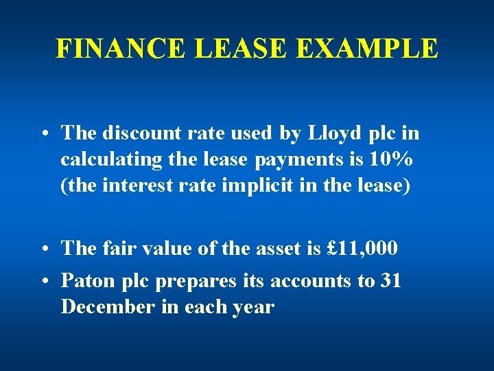 FINANCE LEASE EXAMPLE • The discount rate used by Lloyd plc in calculating the