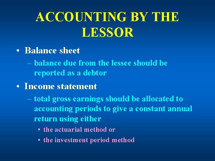 ACCOUNTING BY THE LESSOR • Balance sheet – balance due from the lessee should