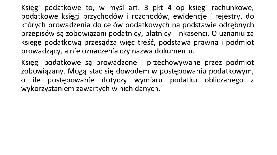 Księgi podatkowe to, w myśl art. 3 pkt 4 op księgi rachunkowe, podatkowe księgi