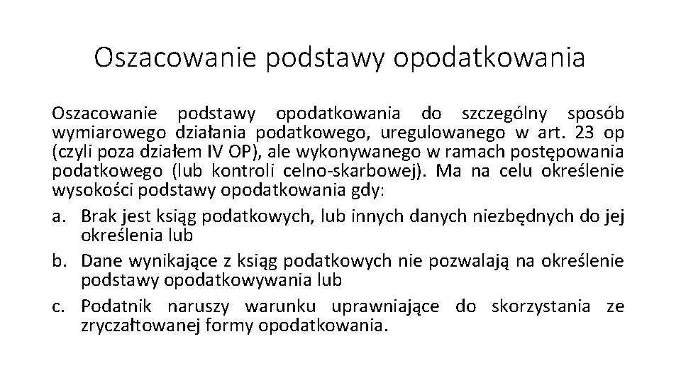 Oszacowanie podstawy opodatkowania do szczególny sposób wymiarowego działania podatkowego, uregulowanego w art. 23 op