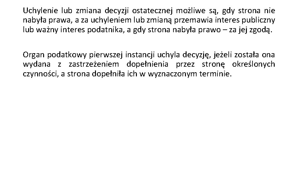 Uchylenie lub zmiana decyzji ostatecznej możliwe są, gdy strona nie nabyła prawa, a za