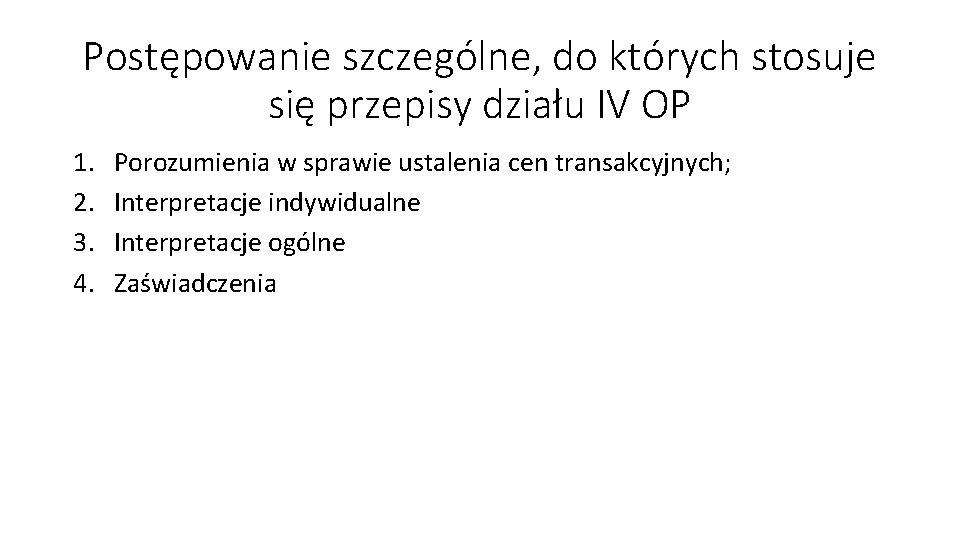 Postępowanie szczególne, do których stosuje się przepisy działu IV OP 1. 2. 3. 4.