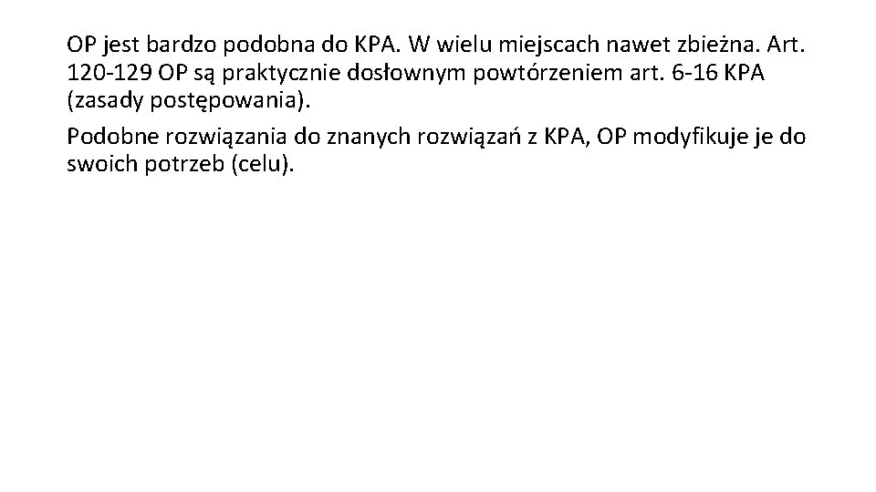 OP jest bardzo podobna do KPA. W wielu miejscach nawet zbieżna. Art. 120 -129