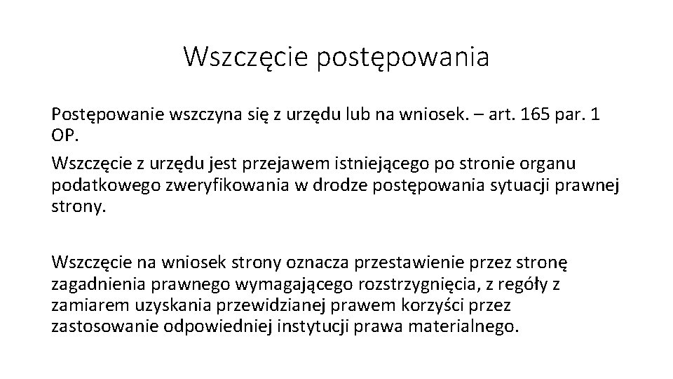 Wszczęcie postępowania Postępowanie wszczyna się z urzędu lub na wniosek. – art. 165 par.