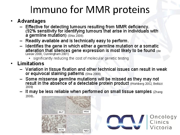 Immuno for MMR proteins • Advantages – Effective for detecting tumours resulting from MMR